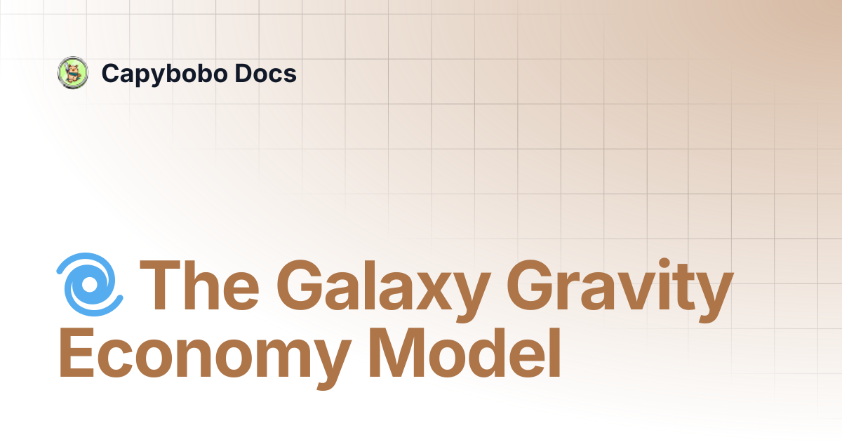 🌀 The Galaxy Gravity Economy Model | Capybobo Docs